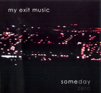 My Exit Music  Someday Zero